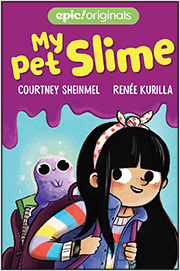 My Pet Slime by Courtney Sheinmel and Renee Kurilla